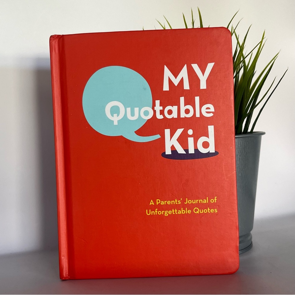 My‎ Quotable Kid - A Parent’s Journal of Unforgettable Quotes